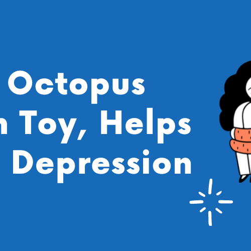 How Octopus Plush Toy, Helps With Depression