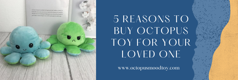 5 Reasons To Buy Octopus Toy For Your Loved One