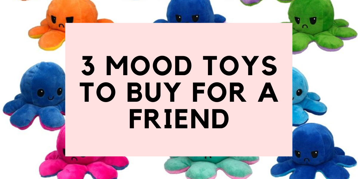 3 Mood Toys to Buy for a Friend